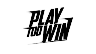 PLAY TOO WIN