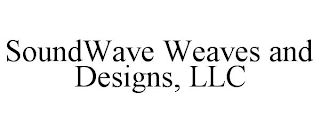 SOUNDWAVE WEAVES AND DESIGNS, LLC