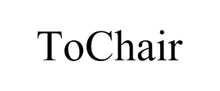 TOCHAIR