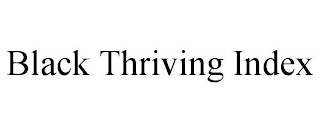 BLACK THRIVING INDEX