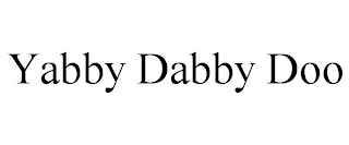 YABBY DABBY DOO