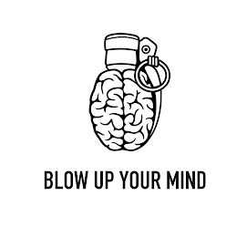 BLOW UP YOUR MIND