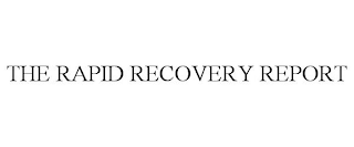 THE RAPID RECOVERY REPORT