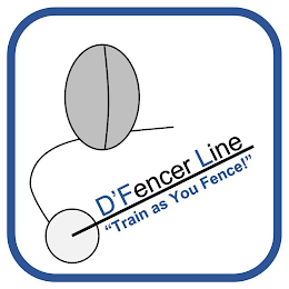 D'FENCER LINE "TRAIN AS YOU FENCE!"