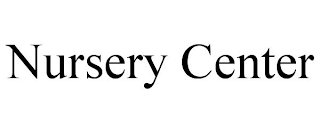 NURSERY CENTER