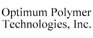 OPTIMUM POLYMER TECHNOLOGIES, INC.