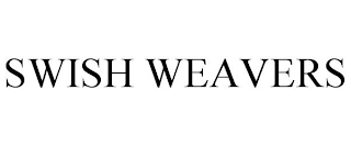 SWISH WEAVERS