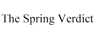 THE SPRING VERDICT