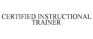 CERTIFIED INSTRUCTIONAL TRAINER