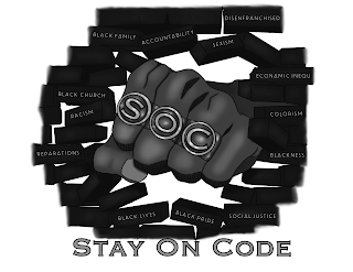 SOC STAY ON CODE BLACK FAMILY ACCOUNTABILITY DISENFRANCHISED SEXISM ECONAMIC INEQU COLORISM BLACKNESS SOCIAL JUSTICE BLACK PROUD BLACK LIVES REPARATIONS RACISM BLACK CHURCH