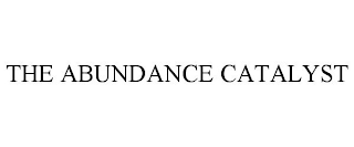 THE ABUNDANCE CATALYST