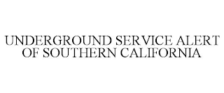 UNDERGROUND SERVICE ALERT OF SOUTHERN CALIFORNIA