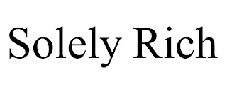 SOLELY RICH