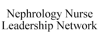 NEPHROLOGY NURSE LEADERSHIP NETWORK