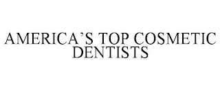 AMERICA'S TOP COSMETIC DENTISTS