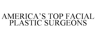 AMERICA'S TOP FACIAL PLASTIC SURGEONS