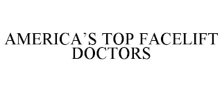 AMERICA'S TOP FACELIFT DOCTORS