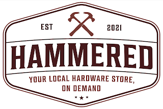 EST 2021 HAMMERED YOUR LOCAL HARDWARE STORE, ON DEMAND