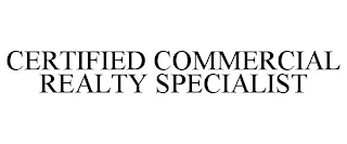 CERTIFIED COMMERCIAL REALTY SPECIALIST