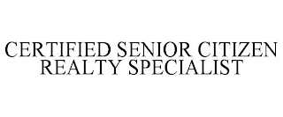 CERTIFIED SENIOR CITIZEN REALTY SPECIALIST