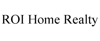 ROI HOME REALTY