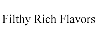 FILTHY RICH FLAVORS