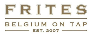 FRITES BELGIUM ON TAP EST. 2007