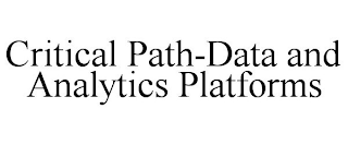 CRITICAL PATH-DATA AND ANALYTICS PLATFORMS