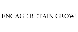 ENGAGE.RETAIN.GROW!