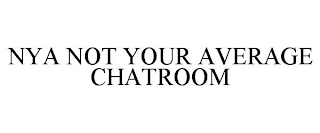 NYA NOT YOUR AVERAGE CHATROOM