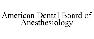 AMERICAN DENTAL BOARD OF ANESTHESIOLOGY