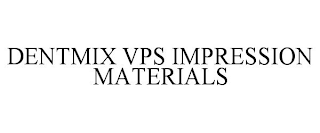 DENTMIX VPS IMPRESSION MATERIALS