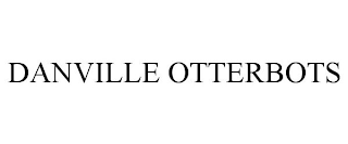 DANVILLE OTTERBOTS