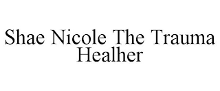 SHAE NICOLE THE TRAUMA HEALHER