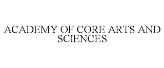 ACADEMY OF CORE ARTS AND SCIENCES