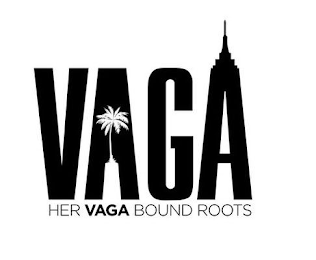 VAGA HER VAGA BOUND ROOTS