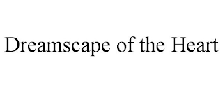 DREAMSCAPE OF THE HEART