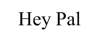 HEY PAL