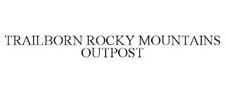 TRAILBORN ROCKY MOUNTAINS OUTPOST