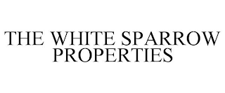 THE WHITE SPARROW PROPERTIES