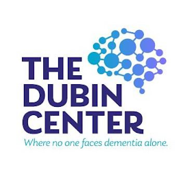 THE DUBIN CENTER WHERE NO ONE FACES DEMENTIA ALONE.