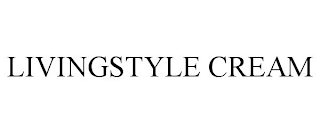 LIVINGSTYLE CREAM