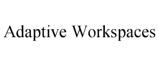 ADAPTIVE WORKSPACES