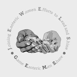 J.OINING E.SOTERIC W.OMEN E.FFORTS TO L.EAD AND S.HINE · G.AME E.SOTERIC M.EN S.HARE ·