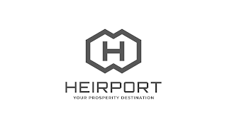 H HEIRPORT YOUR PROSPERITY DESTINATION