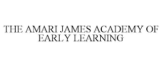 THE AMARI JAMES ACADEMY OF EARLY LEARNING