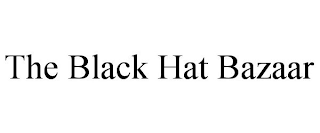 THE BLACK HAT BAZAAR