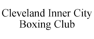 CLEVELAND INNER CITY BOXING CLUB