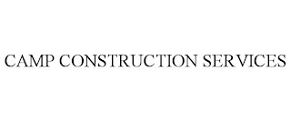 CAMP CONSTRUCTION SERVICES