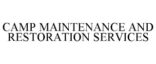 CAMP MAINTENANCE AND RESTORATION SERVICES